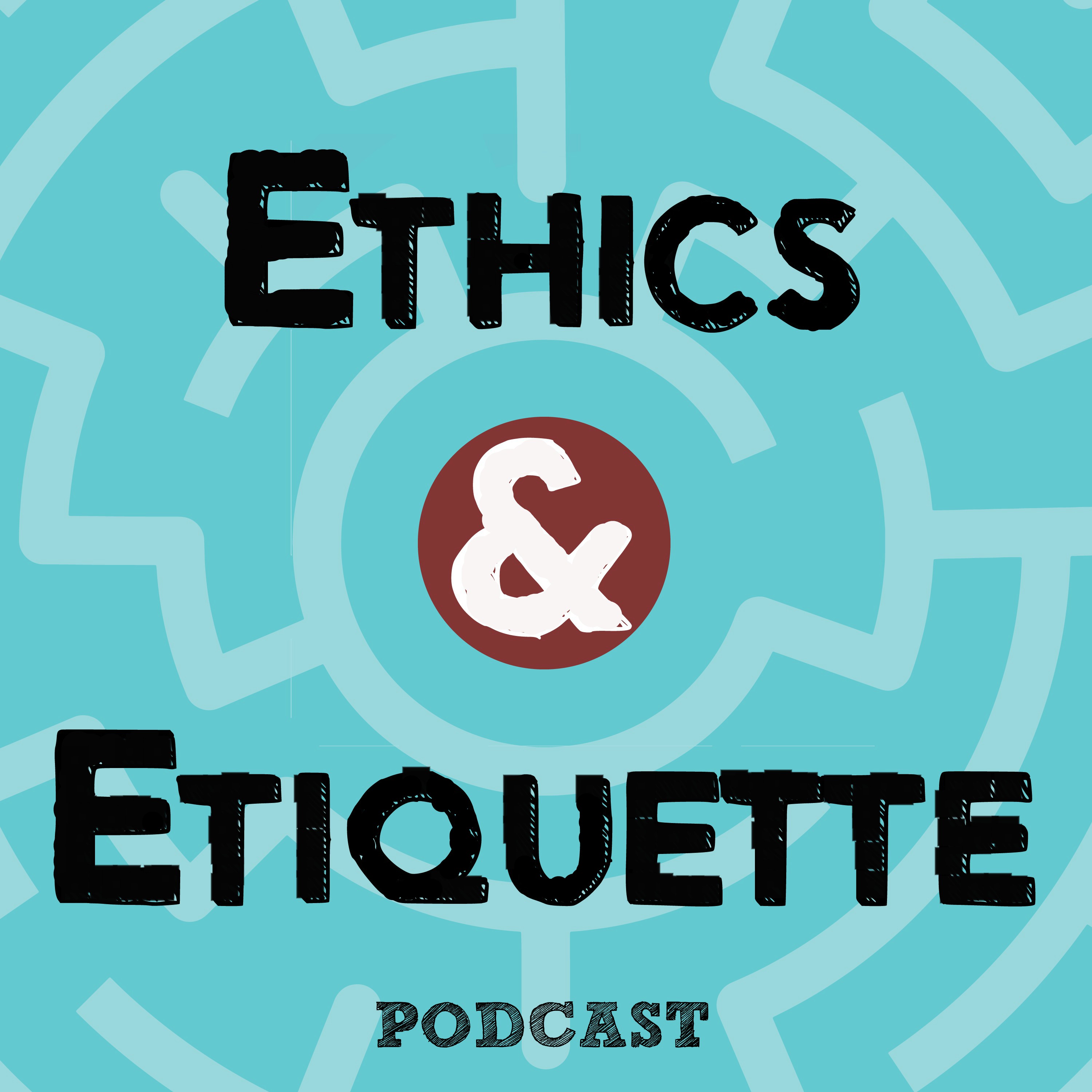Ethics and Etiquette